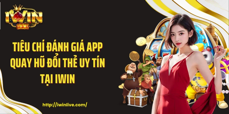 App quay hũ đổi thẻ uy tín
