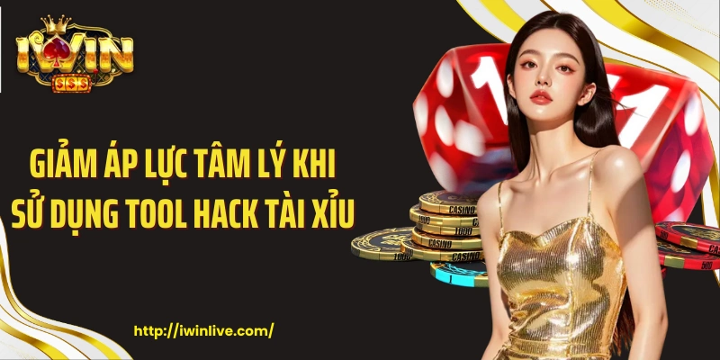 Giảm áp lực tâm lý khi sử dụng tool hack tài xỉu 