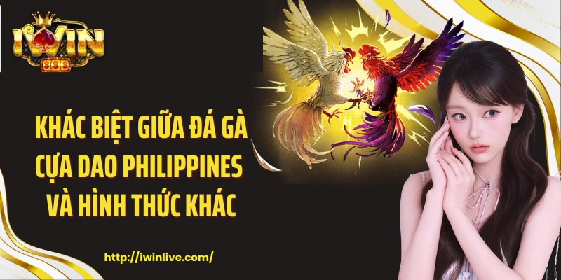 Khác biệt giữa đá gà cựa dao Philippines và hình thức khác