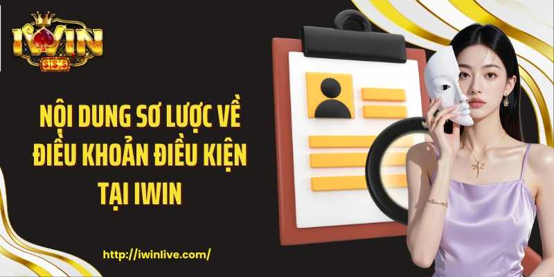 Nội dung sơ lược về điều khoản điều kiện tại IWIN