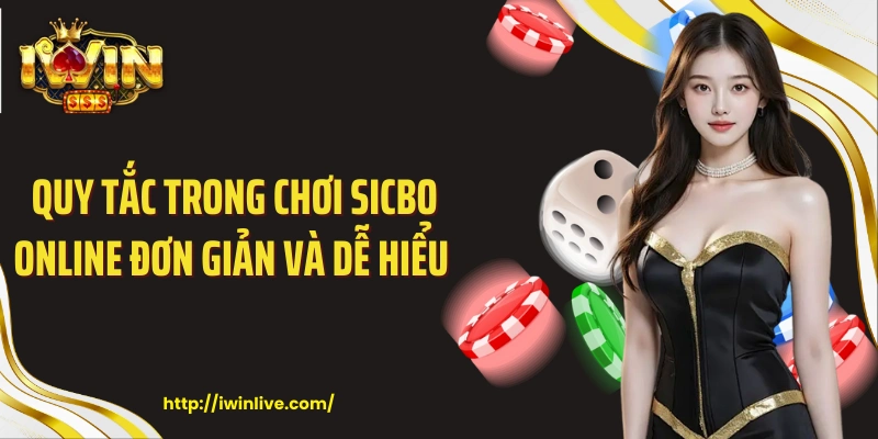 Quy tắc trong chơi sicbo online đơn giản và dễ hiểu
