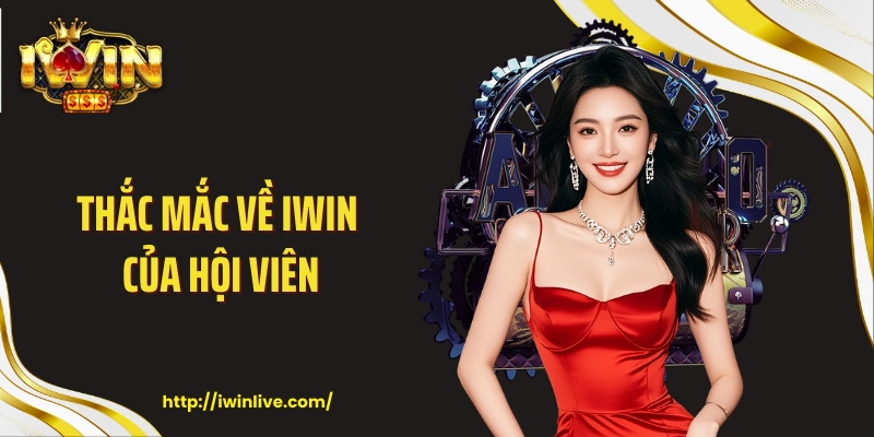 Thắc mắc về IWIN của hội viên
