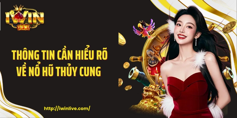 Thông tin cần hiểu rõ về nổ hũ thủy cung 